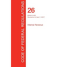 CFR 26, Parts 2 to 29, Internal Revenue, April 01, 2017 (Volume 16 of 22)