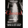 Ghosted: A History of Ghost Hunting, and Why We Keep Looking