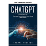 Chatgpt: A Guide to Making Money With Chatgpt (Creative Ways for Teens and Young Adults to Make Money With Chatgpt)