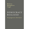 Democracy Realized: The Progressive Alternative