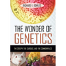 The Wonder of Genetics: The Creepy, the Curious, and the Commonplace