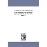 A Guide-Book in the Administration of the Discipline of the Methodist Episcopal Church... by Osmon C. Baker ...