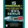 15 Dangerously Mad Projects for the Evil Genius