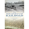 The Memphis, Clarksville & Louisville Railroad: A History