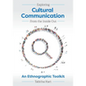 Exploring Cultural Communication From the Inside Out: An Ethnographic Toolkit