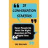 25 Conversation Starters: Learn To Open People Up with the Right Questions at the Right Time