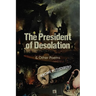 The President of Desolation & Other Poems