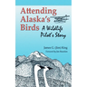 Attending Alaska's Birds: A Wildlife Pilot's Story