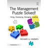 The Management Puzzle Solved!: Hiring, Developing, Managing, Leading