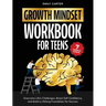 Growth Mindset for Teens Workbook: 7 Simple Steps to Overcome Life's Challenges, Boost Self-Confidence, and Build a Lifelong Foundation for Success