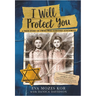 I Will Protect You: A True Story of Twins Who Survived Auschwitz