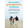 The Modern Grandparent's Handbook: The Ultimate Guide to the New Rules of Grandparenting
