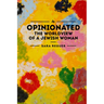 Opinionated: The World View of a Jewish Woman