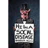 Hi I'm a Social Disease: Horror Stories