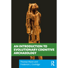 An Introduction to Evolutionary Cognitive Archaeology