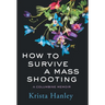 How to Survive a Mass Shooting: A Columbine Memoir