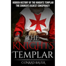 The Knights Templar: The Hidden History of the Knights Templar: The Church's Oldest Conspiracy