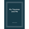 My Traumas and Me