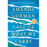 Call Us What We Carry: Poems
