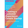 Creating a Customer Experience-Centric Startup: A Step-By-Step Framework