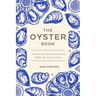 The Oyster Book: A Chronicle of the World's Most Fascinating Shellfish--Past, Present, and Future