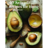 40 Avocado Recipes for Home