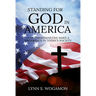 Standing for God in America: How Christians Can Make a Difference in Today's Society