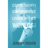 Commitment & Controversy Living in Two Worlds: Volume 4