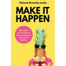 Make It Happen: Motivation and Mindset to help you go from Burnout to Balance