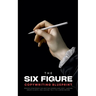 The Six-Figure Copywriting Blueprint: Proven Strategies for Writing Compelling Copy, Landing Dream Clients, and Leaving the 9-to-5 Grind Behind