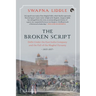 The Broken Script Delhi Under the East India Company and the Fall of the Mughal Dynasty, 1803-1857