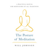 The Posture of Meditation: A Practical Manual for Meditators of All Traditions