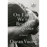 On Earth We're Briefly Gorgeous