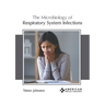The Microbiology of Respiratory System Infections