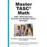 TASC Math Mastery: Math Practice, Tutorials and Multiple Choice Strategies