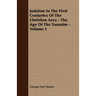 Judaism In The First Centuries Of The Christian Area - The Age Of The Tannaim - Volume I