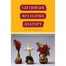 Caribbean Religious History: An Introduction