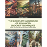 The Complete Handbook of Advanced Crochet Techniques: Elevate Your Craft with Irish and Freeform Lacework Designs