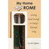 My Home Sweet Rome: Living (and Loving) in the Eternal City