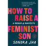 How to Raise a Feminist Son: A Memoir & Manifesto