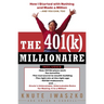 The 401(k) Millionaire: How I Started with Nothing and Made a Million and You Can, Too