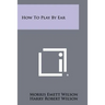 How To Play By Ear
