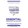 Essential Business Vocabulary: Build Your Business Lingo by Learning The Meaning And Benefits of 127 Business Keywords and Phrases to Make You Smarte