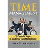 Time Management: 10 Steps to Mastering Time Management