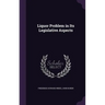 Liquor Problem in Its Legislative Aspects