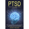 Ptsd: Recover From Traumatic Stress in Adulthood (Post Traumatic Stress Disorder Symptoms and Regaining Emotional Balance)