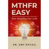 MTHFR Easy: Get Healthy For Life