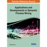 Applications and Developments in Semantic Process Mining