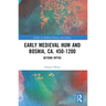 Early Medieval Hum and Bosnia, Ca. 450-1200: Beyond Myths