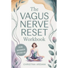The Vagus Nerve Reset Workbook for Women Over 40: A Gentle 14-Day Plan to Support Nervous System Balance, Ease Overwhelm, Encourage Better Sleep, and